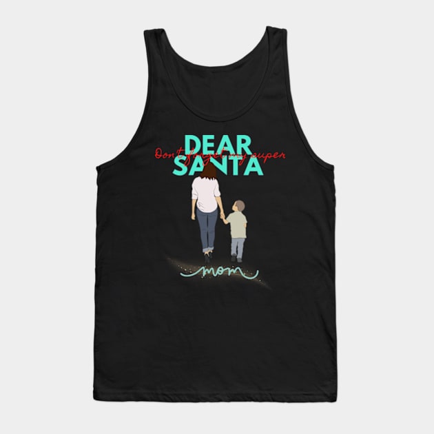 Dear Santa don't forget my super mom Christmas shirt holiday gift stickers Tank Top by El Rey 